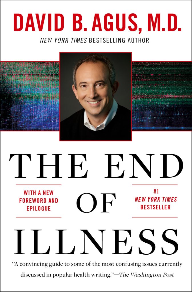 Cover of the book titled "The end of Illness" written by David B. Agus, Md New York Times best selling author.